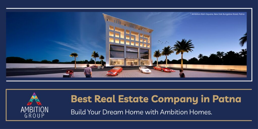 Ambition Group banner showcasing a modern real estate project in Patna, featuring a luxurious commercial building with elegant architecture, palm trees, and premium cars. Promoting Ambition Homes as the best real estate company for building dream homes in Patna.