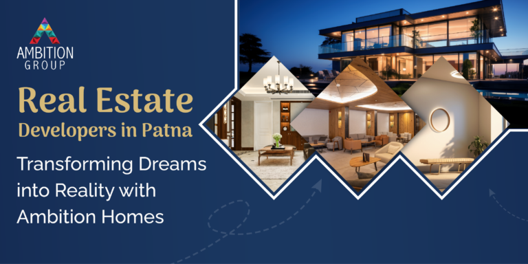 Luxury real estate development in Patna by Ambition Group, showcasing modern architecture, elegant interiors, and premium living spaces with the tagline 'Transforming Dreams into Reality with Ambition Homes.
