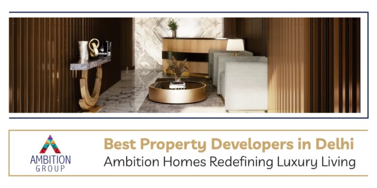 Luxurious interior showcasing marble floors, gold accents, and elegant furnishings with the text "Best Property Developers in Delhi – Ambition Homes Redefining Luxury Living" by Ambition Group.