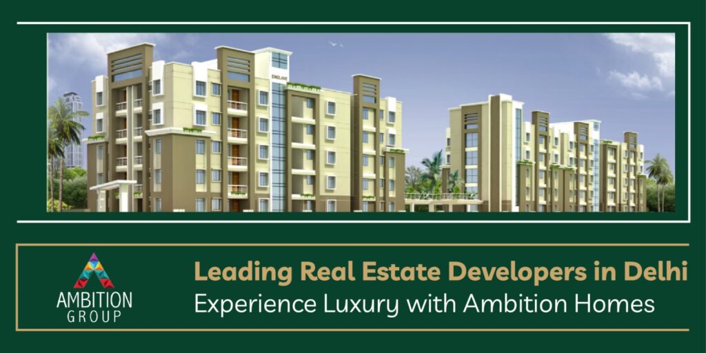 A promotional banner for Ambition Group, a leading real estate developer in Delhi, showcasing a modern residential apartment complex with lush greenery and contemporary architecture, emphasizing luxury living with the tagline "Experience Luxury with Ambition Homes."